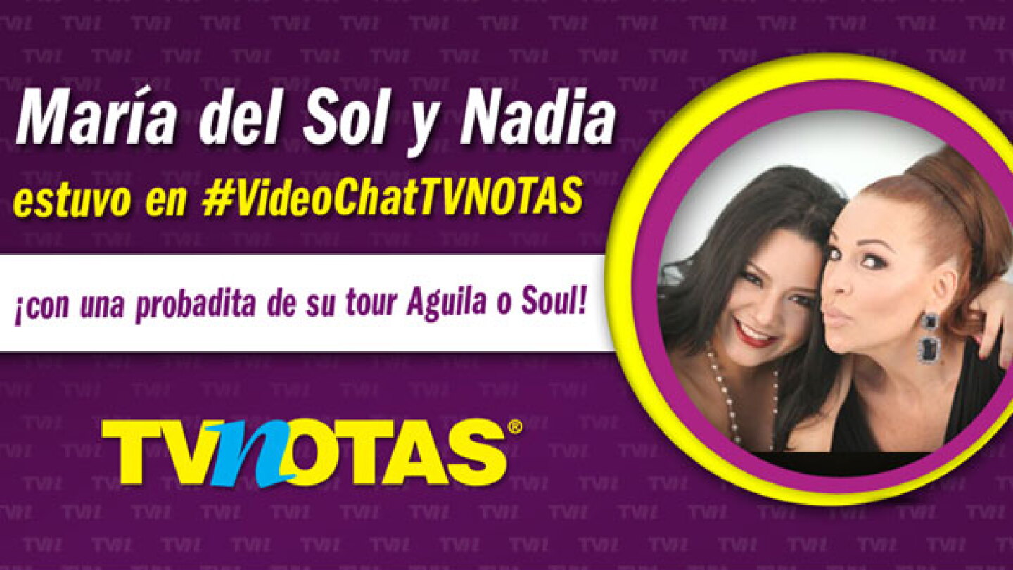 Maria Del Sol Boca Raton VIDEOCHAT: María del Sol y Nadia cantando juntas... ¡en TVNotas!