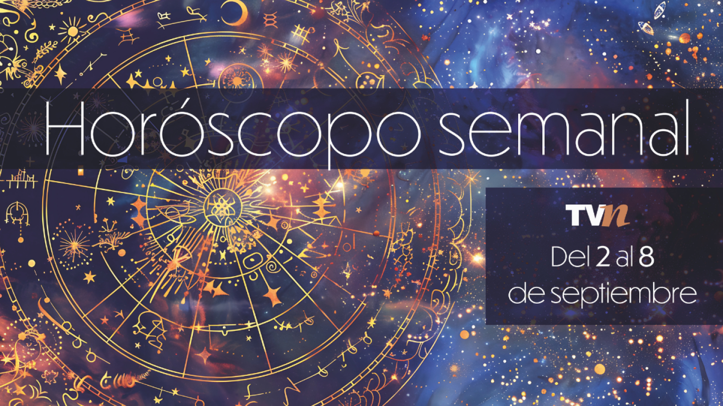 Horóscopo semanal de 2 al 8 de septiembre del 2025