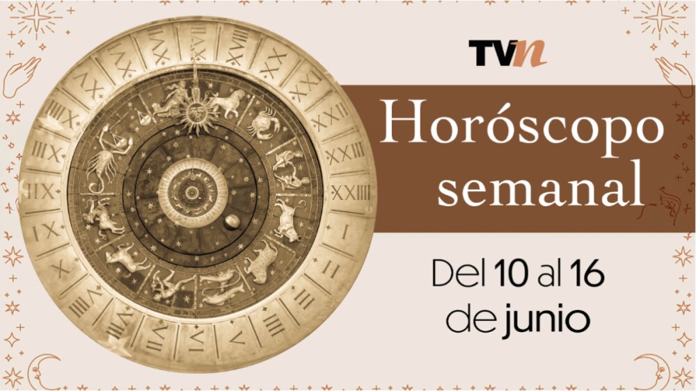 Horóscopo semanal 10 al 16 de junio del 2025