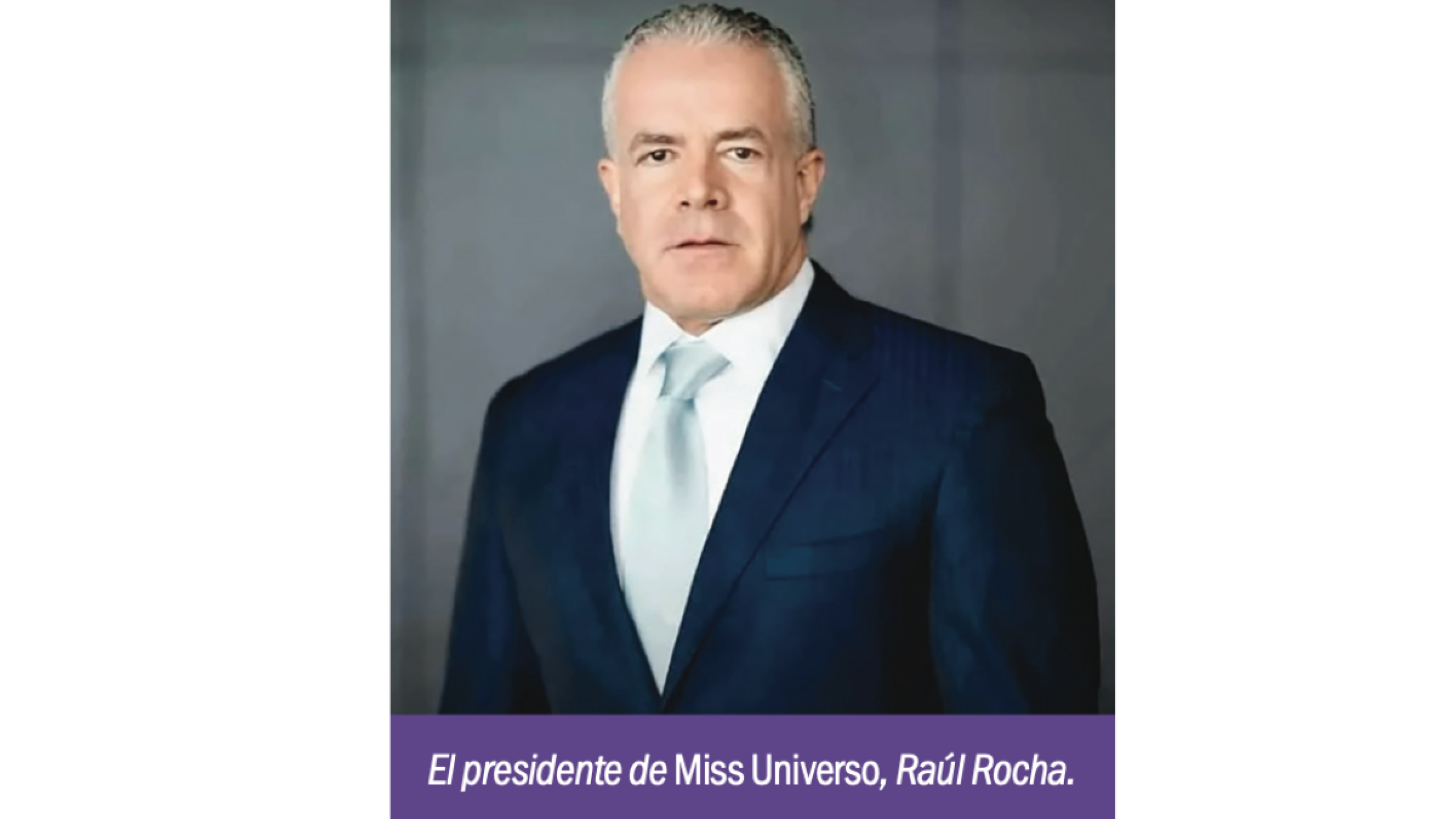 Rául Rocha, presidente de Miss Universo